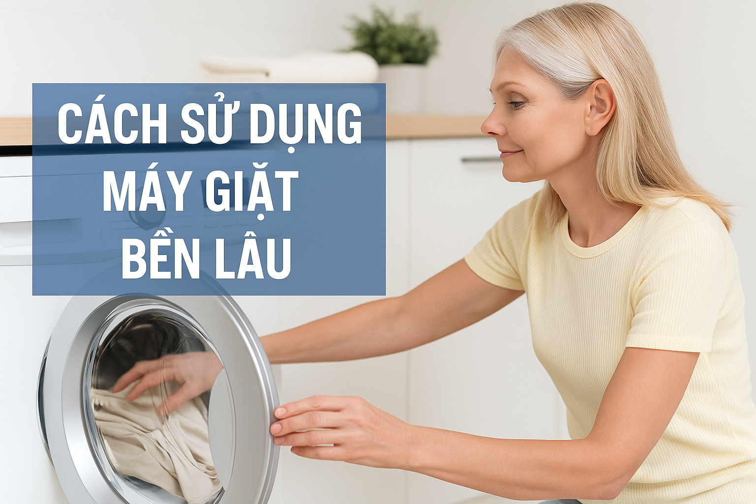 Bí quyết sử dụng máy giặt bền lâu – Giúp tiết kiệm chi phí sửa chữa Bí quyết sử dụng máy giặt bền lâu – Giúp tiết kiệm chi phí sửa chữa